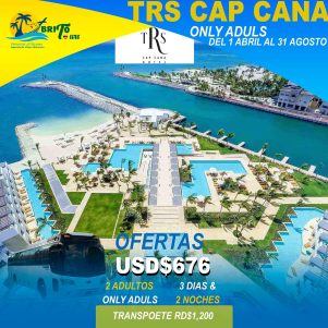 TRS Cap Cana Solo Adultos – 01 Abril al 31 Agosto 2024